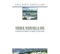 Verso il vento della vita. Un modo diverso di intendere i vizi capitali e le relative terapie