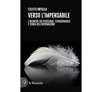 Verso l’impensabile. L’incontro tra psicologia, termodinamica e teoria dell’informazione