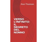 VERSO L’INFINITO: IL SEGRETO DEL NONNO