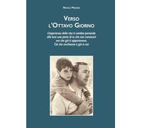 Verso l’Ottavo Giorno: L’esperienza della vita ti cambia portando alla luce una parte di te che non conoscevi ma che già ti apparteneva. Ciò che cerchiamo è già in noi