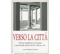 Verso la città. Forme insediative in Lucania e nel mondo italico fra IV e III se