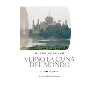 Verso la cuna del mondo. Lettere dall'India
