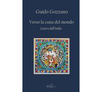 Verso la cuna del mondo: Lettere dall'India