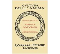 Verso la Democrazia. [Ristampa Anastatica] - [Casa Editrice Rocco Carabba]