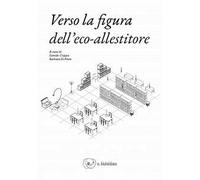 Verso la figura dell'eco-allestitore. Ediz. illustrata