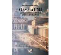 Verso la fine? Agonia della civiltà cristiana e promesse messianiche