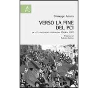 Verso la fine del PCI. La lotta ideologica interna dal 1944 al 1972