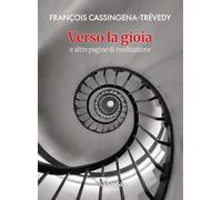 Verso la gioia. E altre pagine di meditazione