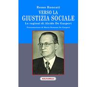 Verso la giustizia sociale. Le ragioni di Alcide De Gasperi