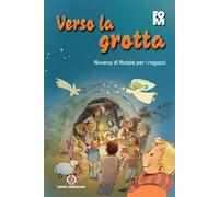 Verso la grotta. Novena di Natale per i ragazzi