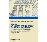 Verso la Human RightsBased Community Globale. La costruzione dei diritti umani: ideologie e movimenti sociali in transizione