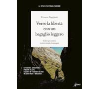 Verso la libertà con un bagaglio leggero. Andare per sentieri, viottoli e strade di campagna