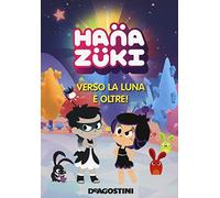 Verso la luna e oltre! Hanazuki. Ediz. a colori