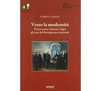 Verso la modernità. Pistoia prima, durante e dopo gli anni del Risorgimento nazionale