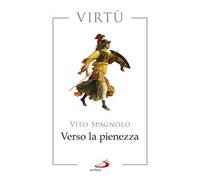Verso la pienezza. Virtù