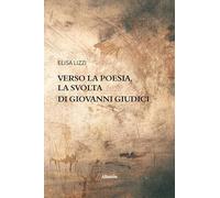 Verso la poesia, la svolta di Giovanni Giudici