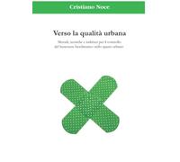 Verso la qualità urbana: Metodi, tecniche e indirizzi per il controllo del benessere bioclimatico nello spazio urbano
