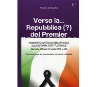 Verso la... Repubblica (?) del premier. Commento articolo per articolo alla riforma costituzionale (Gazzetta ufficiale 15 aprile, n. 88)