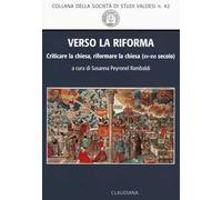 Verso la Riforma. Criticare la Chiesa, riformare la Chiesa (XV-XVI secolo)
