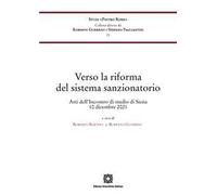 Verso la riforma del sistema sanzionatorio. Atti dell'incontro di studio (Siena, 10 dicembre 2021)