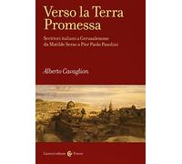 Verso la terra promessa. Scrittori italiani a Gerusalemme da Matilde Serao a Pier Paolo Pasolini