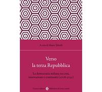 Verso la terza Repubblica. La democrazia italiana tra crisi, innovazione e continuità (2008-2022)