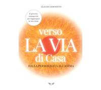 Verso la Via di Casa. Dalla personalità all'anima