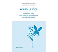 Verso la vita. Una storia vera, una storia di misericordia che vince la morte