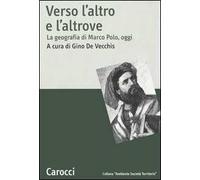 Verso l'altro e l'altrove. La geografia di Marco Polo, oggi