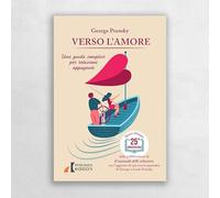 Verso l'amore. Una guida semplice per relazioni appaganti