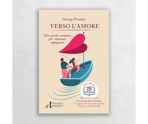 Verso l'amore. Una guida semplice per relazioni appaganti