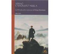 Verso l'assoluto nulla. La filosofia della redenzione di Philipp Mainländer