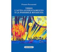 Verso l'auto-annientamento e la possibile rinascita