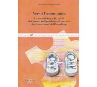 Verso l'autonomia. La metodologia t.e.a.c.c.h. del lavoro indipendente al ...