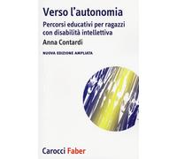 Verso l'autonomia. Percorsi educativi per ragazzi con disabilità intellettiva [O