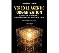 Verso le agentic organization. Dal ruolo alla competenza: come l'AI può rimettere la persona al centro