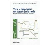 Verso le competenze: una bussola per la scuola. Progetti didattici e strumenti valutativi