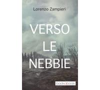 Verso le nebbie - Zampieri Lorenzo