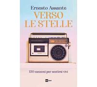 Verso le stelle. 150 canzoni per sentirsi vivi