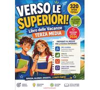 Verso le Superiori! Libro delle Vacanze Terza Media: 320 Sfide e Giochi Intelligenti per Ripassare Italiano, Matematica, Pre-Algebra, Inglese B1 e Logica | Con Soluzioni Finali per l'Autocorrezione