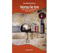 Verso le tre. Appunti per uno spettacolo: quello della vita