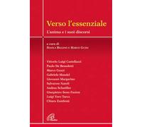 Verso l'essenziale. L'anima e i suoi discorsi