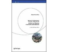 Verso l'estremo. Lettere su Cézanne e l'arte come destino