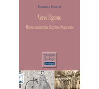Verso l'ignoto. Donne moderniste di primo Novecento - 2020 - Nerb