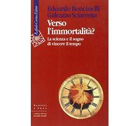 Verso l'immortalità? La scienza e il sogno di vincere il tempo