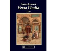 Verso l'India. 1879 - Burton Isabel