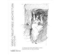 Verso L'Ineluttabile Architettura. Ediz. Italiana E Inglese - Carlo Moretti
