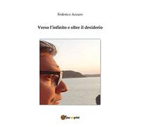 Verso l’infinito e oltre il desiderio di Federico Azzaro, 2020, Youcanprint