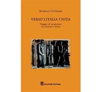Verso l'Italia unita. Viaggio di un giurista tra cronaca e storia