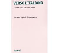 Verso l'italiano. Percorsi e strategie di acquisizione - Giacalone Ramat A...